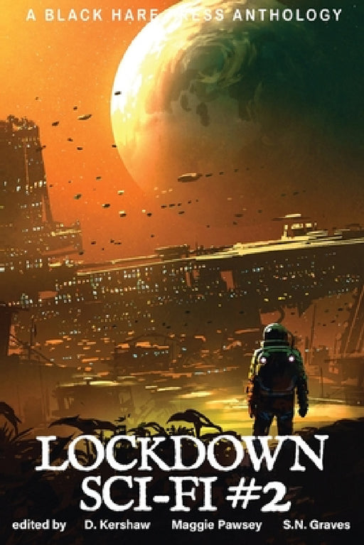 Lockdown Sci-Fi #2 by D. Kerhsaw, Maggie Pawsey, S. N. Graves