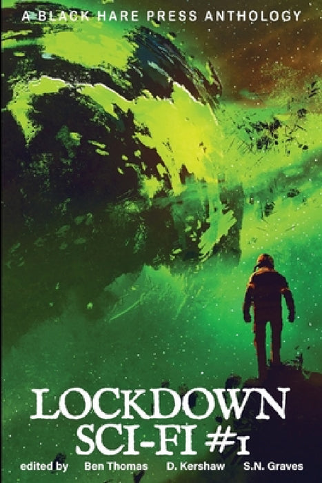 Lockdown Sci-Fi by D. Kerhsaw, Ben Thomas, S. N. Graves