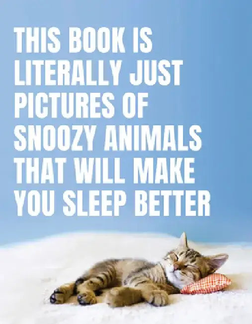 This Book Is Literally Just Pictures of Snoozy Animals That Will Make You Sleep Better by Smith Street Books
