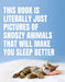 This Book Is Literally Just Pictures of Snoozy Animals That Will Make You Sleep Better by Smith Street Books