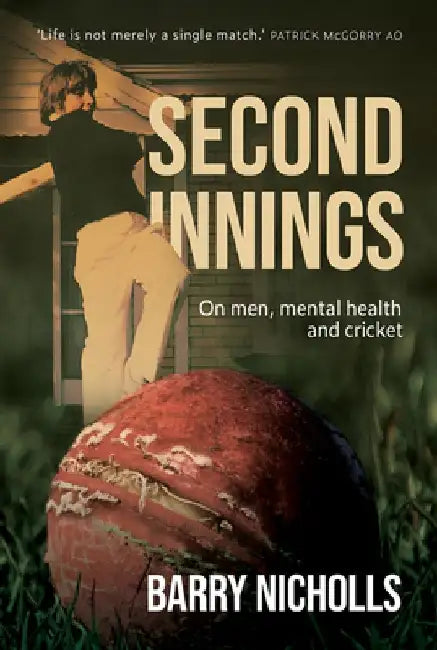 Second Innings: On Men, Mental Health and Cricket by Barry Nicholls
