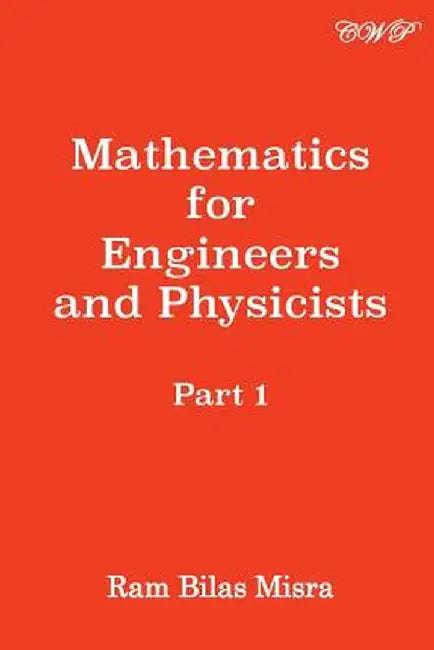 Mathematics for Engineers and Physicists: Part 1 by Ram Bilas Misra