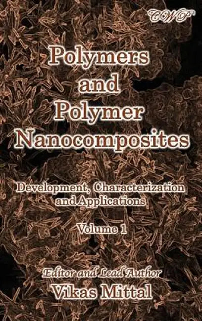 Polymers and Polymer Nanocomposites: Development, Characterization and Applications (Volume 1) by Vikas Mittal