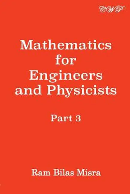 Mathematics for Engineers and Physicists, Part 3 by Ram Bilas Misra