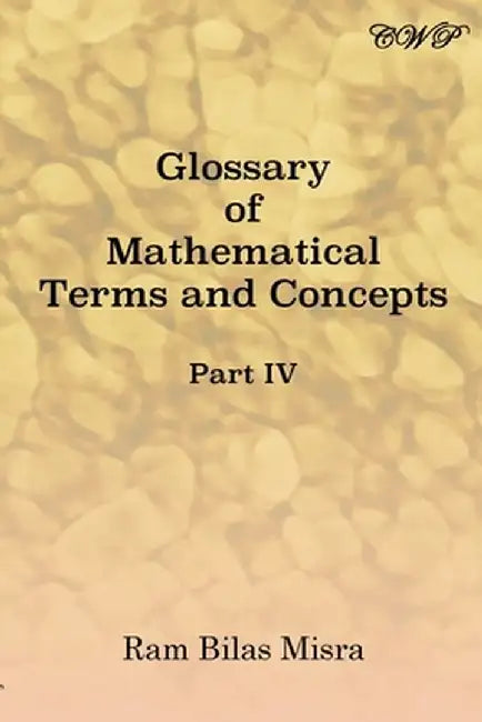 Glossary of Mathematical Terms and Concepts (Part IV) by Ram Bilas Misra