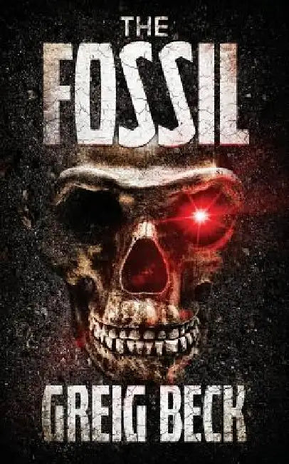 The Fossil by Greig Beck