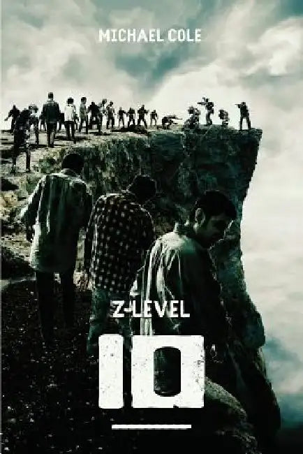 Z-Level 10: A Zombie Apocalypse Novel by Michael Cole