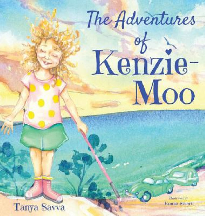 The Adventures of Kenzie-Moo by Tanya Savva, Emma Stuart