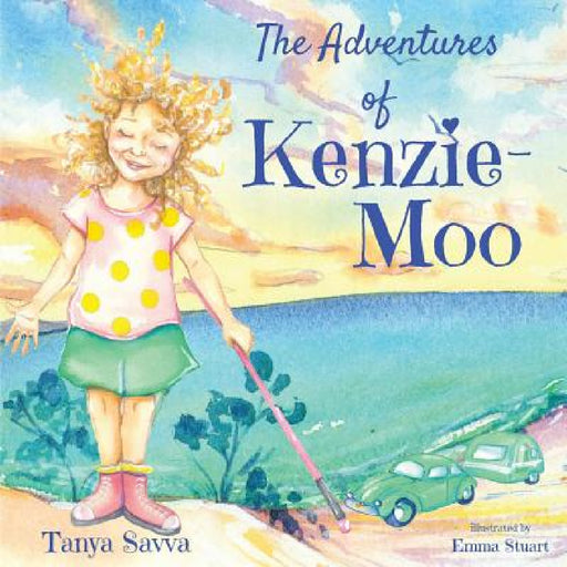 The Adventures of Kenzie-Moo by Tanya Savva, Emma Stuart