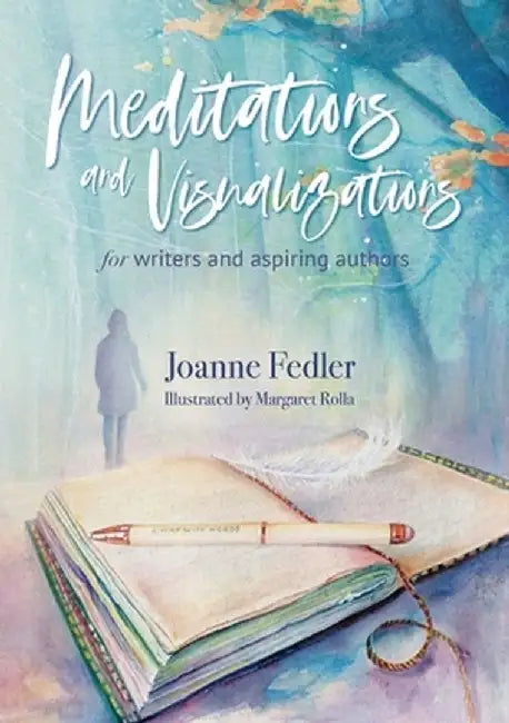 Meditations and Visualizations for Writers and Aspiring Authors by Fedler, Joanne
