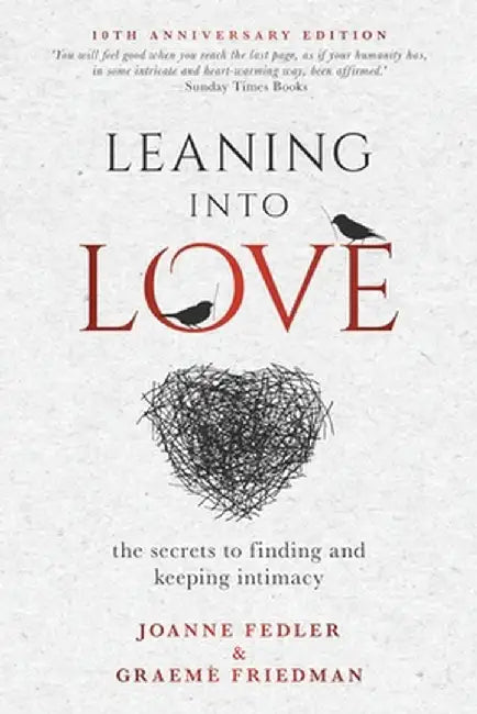 Leaning Into Love: the secrets to finding and keeping intimacy by Joanne Fedler