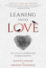 Leaning Into Love: the secrets to finding and keeping intimacy by Joanne Fedler