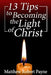 13 Tips to Becoming the Light of Christ by Matthew Robert Payne