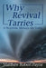 Why Revival Tarries: A Prophetic Messsage for Today by Matthew Robert Payne
