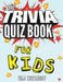 The Trivia Quiz Book for Kids by Tom Trifonoff