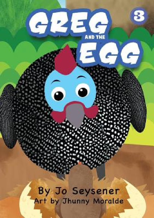 Greg And The Egg by Jo Seysener, Jhunny Moralde