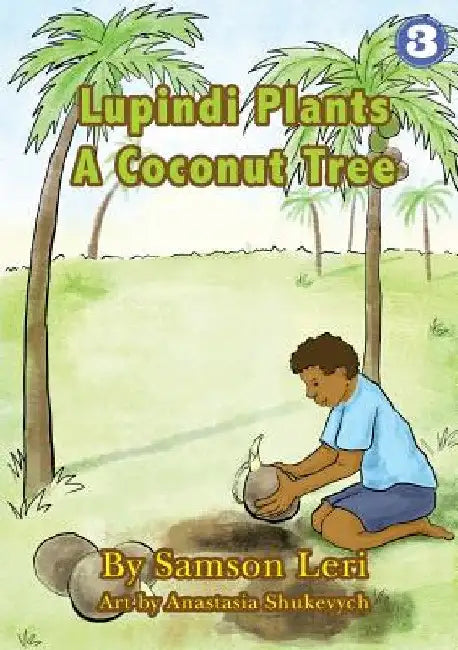 Lupindi Plants a Coconut Tree by Samson Leri