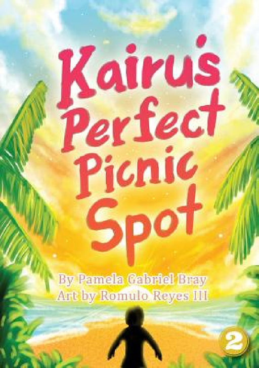 Kairu's Perfect Picnic Spot by Pamela Gabriel Bray, Jay-R Pagud
