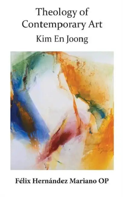 Theology of Contemporary Art: Kim En Joong by Felix Hernandez Mariano
