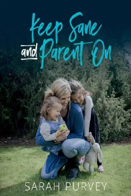 Keep Sane and Parent On by Sarah Purvey