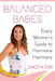 Balanced Babes: Every Woman's Guide to Hormone Harmony by Stacey a. Foat