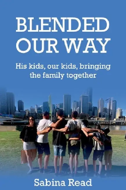 Blended Our Way: His kids, our kids, bringing the family together by Sabina Read