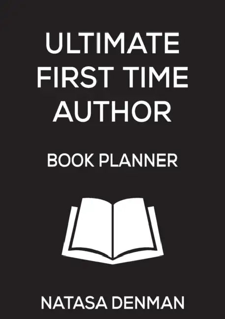Ultimate First Time Author Book Planner: Stylish Black by Natasa Denman