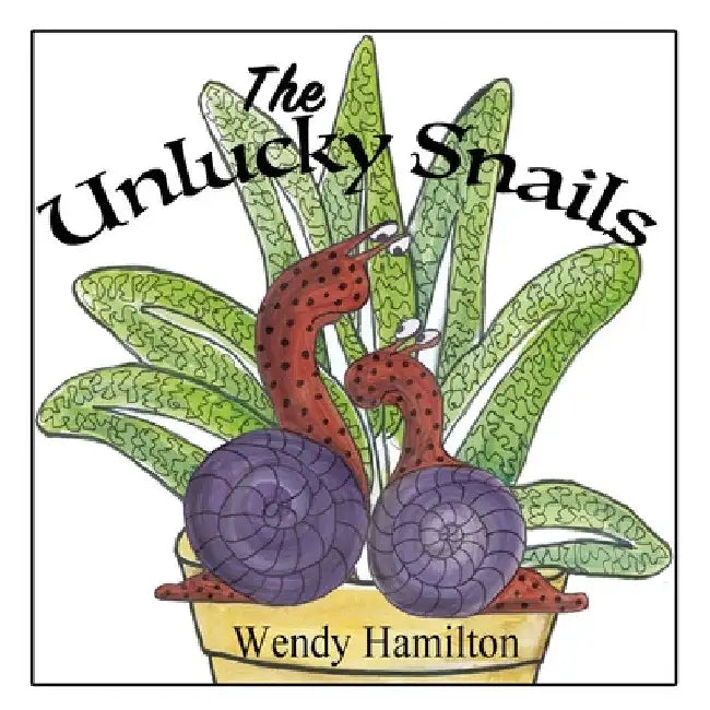 The Unlucky Snails by Wendy Hamilton
