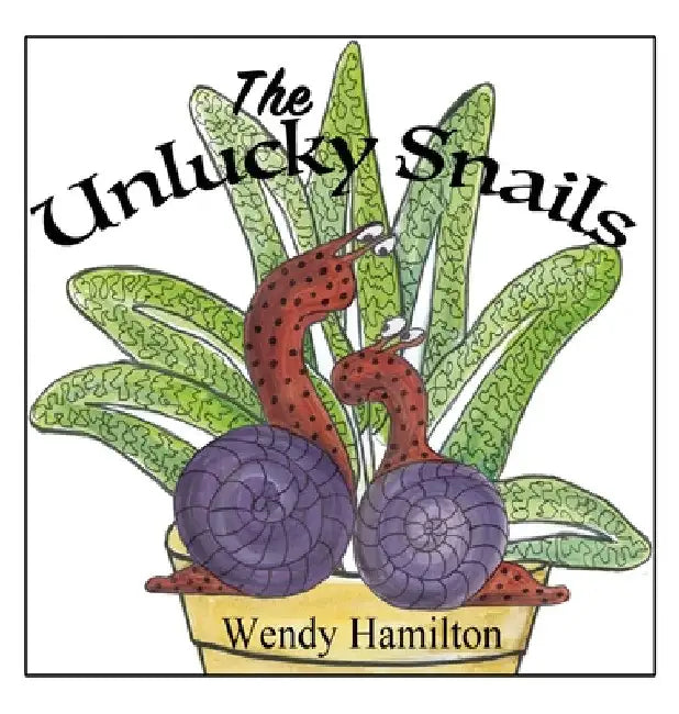 The Unlucky Snails by Wendy Hamilton
