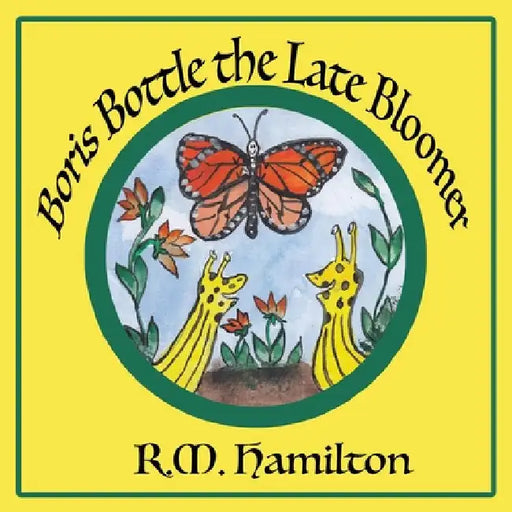Boris Bottle the Late Bloomer by R. M. Hamilton