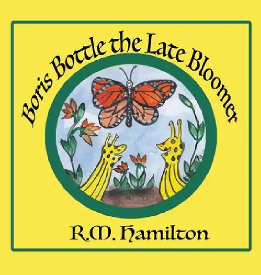 Boris Bottle the Late Bloomer by R. M. Hamilton