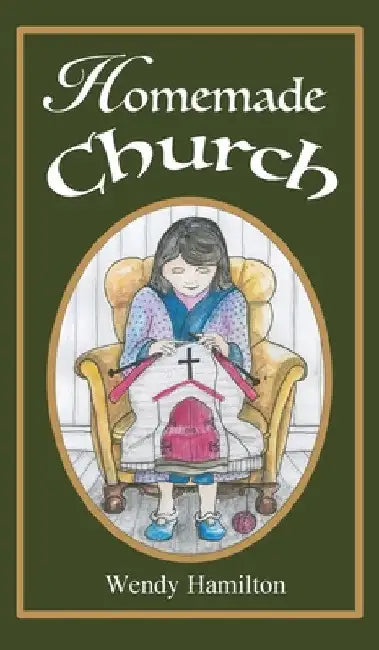 Homemade Church by Wendy Hamilton