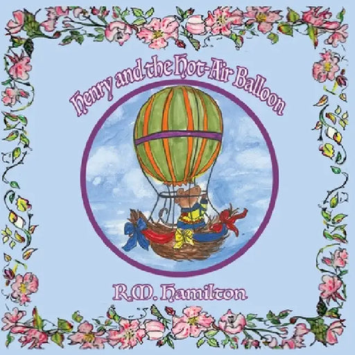 Henry and the Hot-Air Balloon by R. M. Hamilton