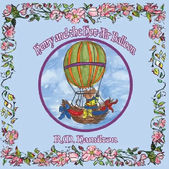 Henry and the Hot-Air Balloon by R. M. Hamilton