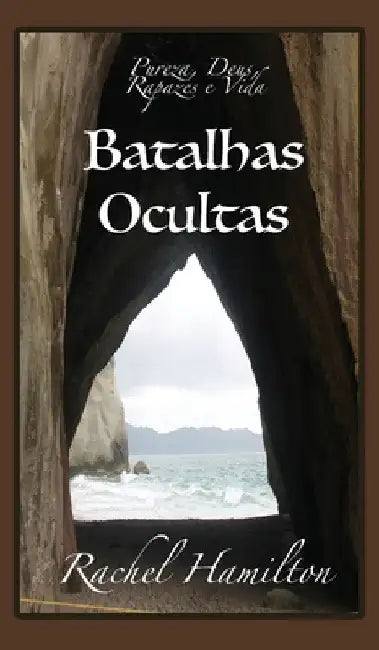 Batalhas Ocultas: Pureza, Deus, Rapazes e Vida by Rachel Hamilton