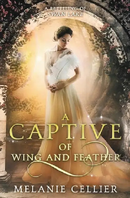 A Captive of Wing and Feather: A Retelling of Swan Lake by Melanie Cellier