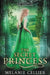 The Secret Princess: A Retelling of The Goose Girl by Melanie Cellier