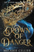 Crown of Danger by Melanie Cellier
