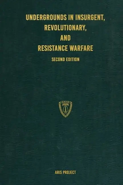 Undergrounds in Insurgent, Revolutionary, and Resistance Warfare by Aris Project