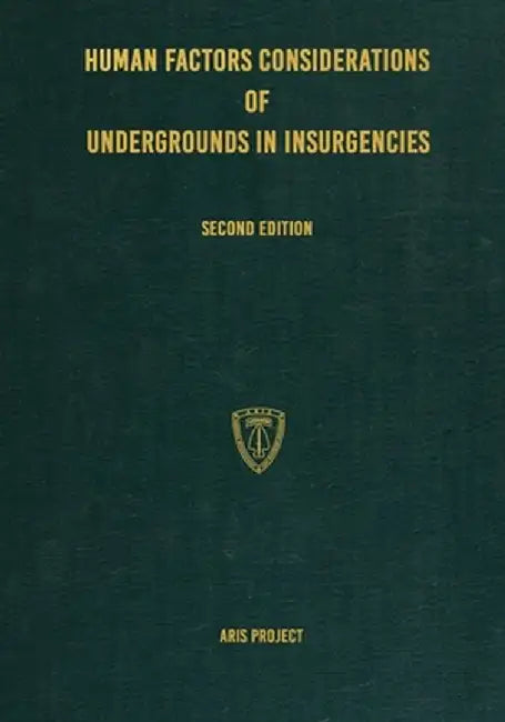 Human Factors Considerations of Undergrounds in Insurgencies by Aris Project