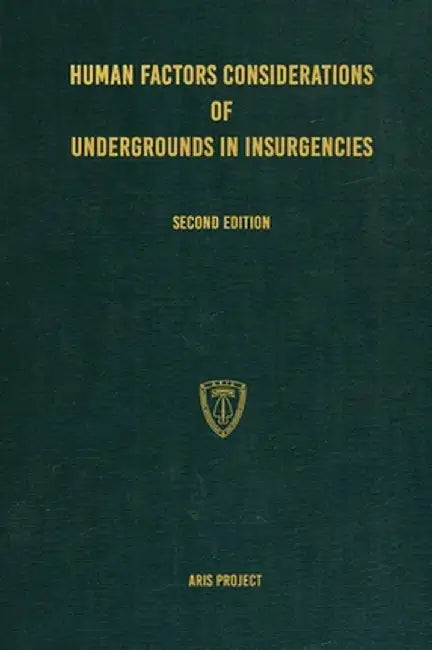 Human Factors Considerations of Undergrounds in Insurgencies by Aris Project