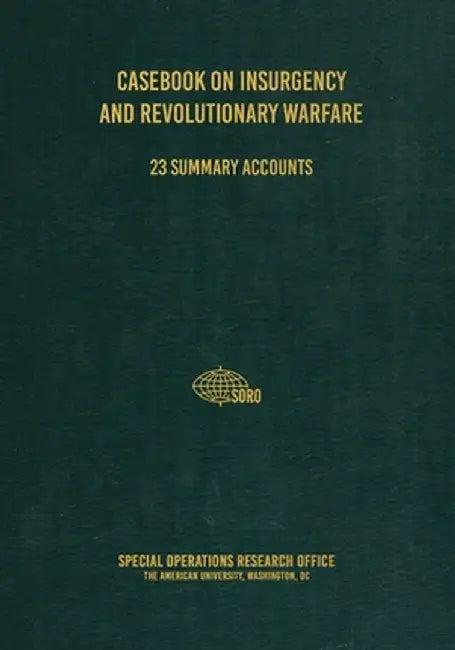 Casebook on Insurgency and Revolutionary Warfare by Special Operations Research Office