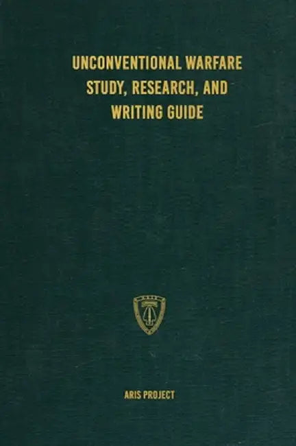 Unconventional Warfare Study, Research and Writing Guide by Aris Project