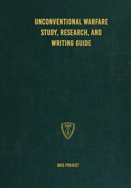 Unconventional Warfare Study, Research and Writing Guide by Aris Project