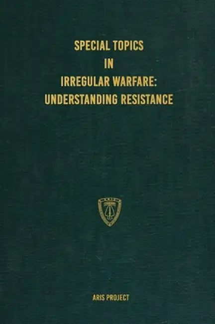 Special Topics in Irregular Warfare: Understanding Resistance by Aris Project