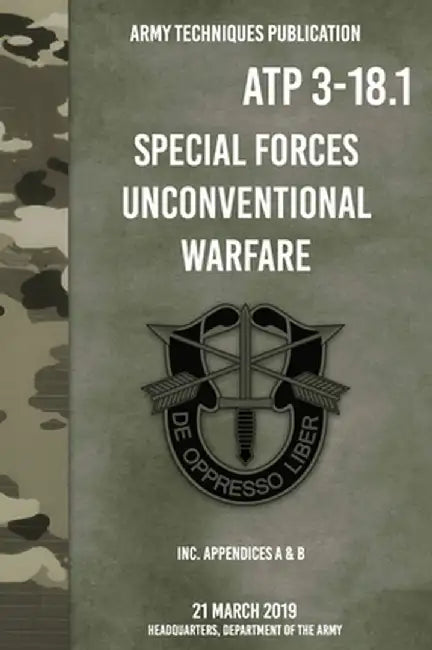 ATP 3-18.1 Special Forces Unconventional Warfare by Headquarters Department of the Army