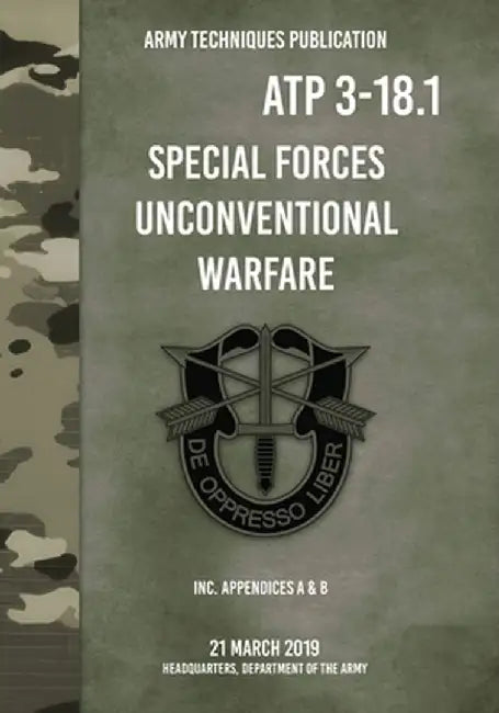 ATP 3-18.1 Special Forces Unconventional Warfare by Headquarters Department of the Army