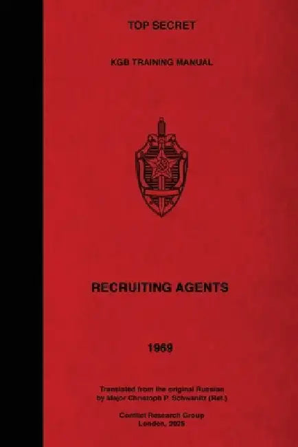 TOP SECRET KGB Training Manual - Recruiting Agents by Christoph P. Schwanitz Ret