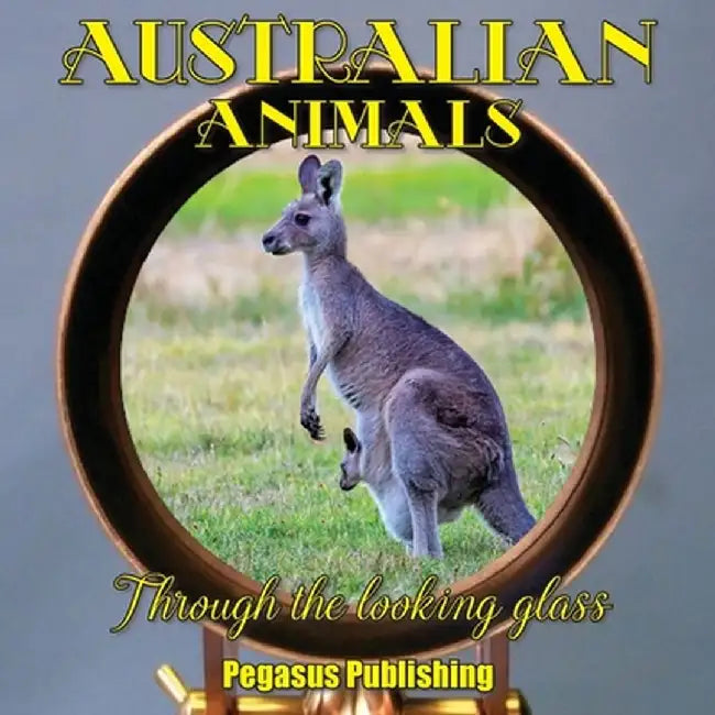 Australian Animals: Through The Looking Glass by Tracy P. Rockwell
