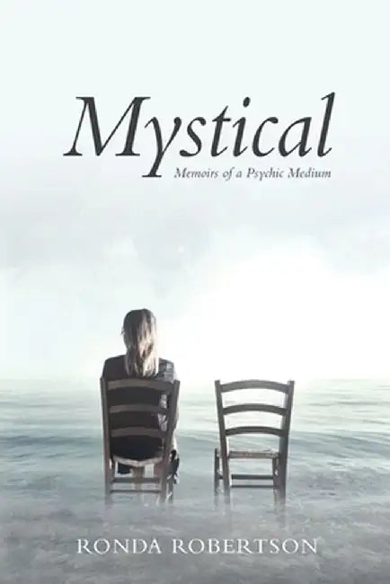 Mystical: Memoirs of a Psychic Medium by Ronda Robertson